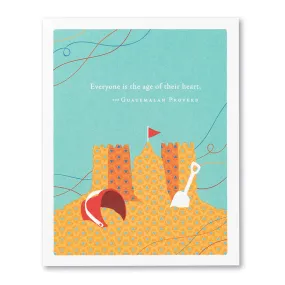 Birthday Card– Everyone Is The Age Of Their Heart. – Guatemalan Proverb
